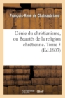 Image for G?nie Du Christianisme, Ou Beaut?s de la Religion Chr?tienne. Tome 3 (?d.1803)