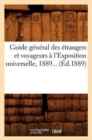Image for Guide General Des Etrangers Et Voyageurs A l&#39;Exposition Universelle 1889 (Ed.1889)