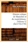 Image for Histoire Critique de Manich?e Et Du Manich?isme. [Volume 1] (?d.1734-1739)