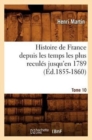 Image for Histoire de France Depuis Les Temps Les Plus Recul?s Jusqu&#39;en 1789. Tome 10 (?d.1855-1860)