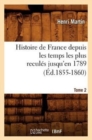 Image for Histoire de France Depuis Les Temps Les Plus Recul?s Jusqu&#39;en 1789. Tome 2 (?d.1855-1860)