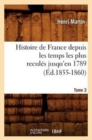 Image for Histoire de France Depuis Les Temps Les Plus Recul?s Jusqu&#39;en 1789. Tome 3 (?d.1855-1860)