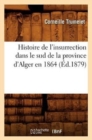 Image for Histoire de l&#39;Insurrection Dans Le Sud de la Province d&#39;Alger En 1864 (?d.1879)