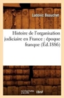 Image for Histoire de l&#39;Organisation Judiciaire En France: ?poque Franque (?d.1886)