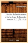 Image for Histoire de la D?cadence Et de la Chute de l&#39;Empire Romain. T. 2 (?d.1828)