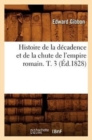 Image for Histoire de la D?cadence Et de la Chute de l&#39;Empire Romain. T. 3 (?d.1828)