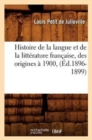 Image for Histoire de la Langue Et de la Litt?rature Fran?aise, Des Origines ? 1900, (?d.1896-1899)