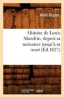 Image for Histoire de Louis Mandrin, Depuis Sa Naissance Jusqu&#39;? Sa Mort, (?d.1827)