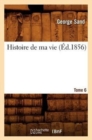 Image for Histoire de Ma Vie. Tome 6 (?d.1856)