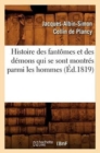 Image for Histoire Des Fantomes Et Des Demons Qui Se Sont Montres Parmi Les Hommes (Ed.1819)