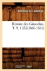 Image for Histoire Des Girondins. T. 9, 1 (?d.1860-1861)