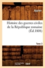 Image for Histoire Des Guerres Civiles de la R?publique Romaine. Tome 3 (?d.1808)