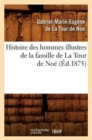 Image for Histoire Des Hommes Illustres de la Famille de la Tour de Noe, (Ed.1875)