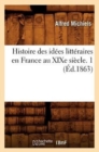 Image for Histoire Des Id?es Litt?raires En France Au XIXe Si?cle. 1 (?d.1863)