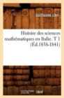 Image for Histoire Des Sciences Math?matiques En Italie. T 1 (?d.1838-1841)