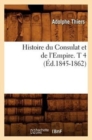 Image for Histoire Du Consulat Et de l&#39;Empire. T 4 (?d.1845-1862)