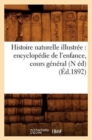 Image for Histoire Naturelle Illustree: Encyclopedie de l&#39;Enfance, Cours General (N Ed) (Ed.1892)