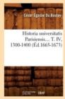 Image for Historia Universitatis Parisiensis. Tome IV, 1300-1400 (Ed.1665-1673)