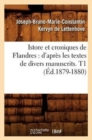 Image for Istore Et Croniques de Flandres: d&#39;Apres Les Textes de Divers Manuscrits. T1 (Ed.1879-1880)