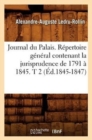 Image for Journal Du Palais. Repertoire General Contenant La Jurisprudence de 1791 A 1845. T 2 (Ed.1845-1847)