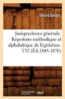 Image for Jurisprudence G?n?rale. R?pertoire M?thodique Et Alphab?tique de L?gislation. T32 (?d.1845-1870)