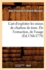 Image for L&#39;Art d&#39;Exploiter Les Mines de Charbon de Terre. de l&#39;Extraction, de l&#39;Usage (?d.1768-1779)
