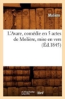 Image for L&#39;Avare, Com?die En 5 Actes de Moli?re, Mise En Vers (?d.1845)