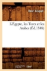 Image for L&#39;?gypte, Les Turcs Et Les Arabes (?d.1848)