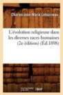 Image for L&#39;?volution Religieuse Dans Les Diverses Races Humaines (2e ?dition) (?d.1898)