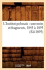 Image for L&#39;Institut Polonais: Souvenirs Et Fragments, 1845 A 1895 (Ed.1895)