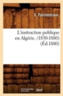 Image for L&#39;Instruction Publique En Algerie. (1830-1880), (Ed.1880)