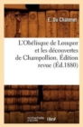 Image for L&#39;Obelisque de Louqsor Et Les Decouvertes de Champollion. Edition Revue (Ed.1880)