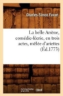 Image for La Belle Ars?ne, Com?die-F?erie, En Trois Actes, M?l?e d&#39;Ariettes, (?d.1773)