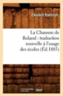 Image for La Chanson de Roland: Traduction Nouvelle A l&#39;Usage Des Ecoles, (Ed.1885)
