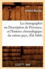 Image for La Chorographie Ou Description de Provence, Et l&#39;Histoire Chronologique Du M?me Pays, (?d.1664)