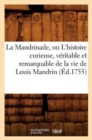 Image for La Mandrinade, Ou l&#39;Histoire Curieuse, Veritable Et Remarquable de la Vie de Louis Mandrin (Ed.1755)