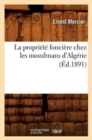 Image for La Propri?t? Fonci?re Chez Les Musulmans d&#39;Alg?rie (?d.1891)
