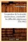 Image for La Question de la S?curit?, Insurrections, Criminalit? Les Difficult?s Alg?riennes (?d.1882)