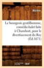 Image for Le Bourgeois Gentilhomme, Comedie-Balet Faite A Chambort, Pour Le Divertissement Du Roy, (Ed.1671)