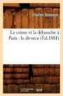 Image for Le Crime Et La D?bauche ? Paris: Le Divorce (?d.1881)