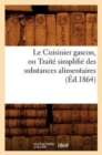 Image for Le Cuisinier Gascon, Ou Trait? Simplifi? Des Substances Alimentaires, (?d.1864)