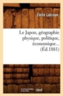 Image for Le Japon, G?ographie Physique, Politique, ?conomique (?d.1881)