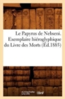Image for Le Papyrus de Nebseni. Exemplaire Hi?roglyphique Du Livre Des Morts, (?d.1885)
