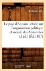 Image for Le Pays d&#39;Annam: ?tude Sur l&#39;Organisation Politique Et Sociale Des Annamites (2 ?d.) (?d.1897)