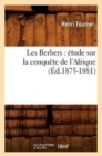 Image for Les Berbers: ?tude Sur La Conqu?te de l&#39;Afrique (?d.1875-1881)