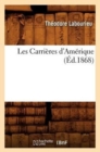 Image for Les Carri?res d&#39;Am?rique, (?d.1868)