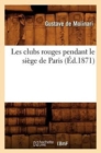 Image for Les Clubs Rouges Pendant Le Si?ge de Paris (?d.1871)