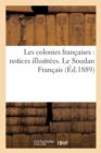 Image for Les Colonies Francaises: Notices Illustrees. Le Soudan Francais
