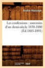 Image for Les Confessions: Souvenirs d&#39;Un Demi-Si?cle 1830-1880 (?d.1885-1891)