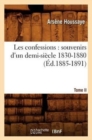 Image for Les Confessions: Souvenirs d&#39;Un Demi-Si?cle 1830-1880. Tome II (?d.1885-1891)